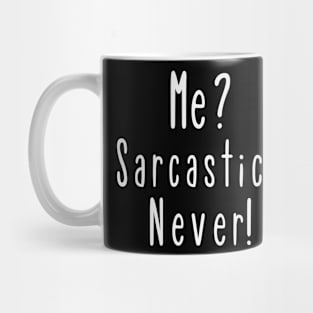 Me? Sarcastic? Never! Mug